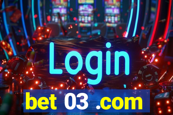 bet 03 .com